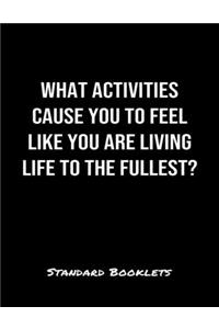 What Activities Cause You To Feel Like You Are Living Life To The Fullest?