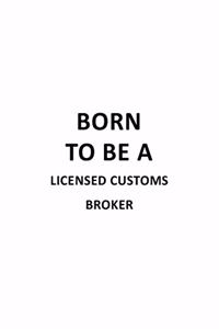 Born To Be A Licensed Customs Broker