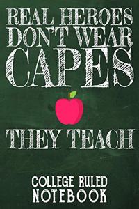 Real Heroes Don't Wear Capes - They Teach