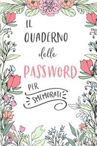 Il Quaderno Delle Password Per Smemorati: Per Conservare Tutte Le Tue Passwords in Un Utile Quaderno Con Pagine Alfabetizzate!