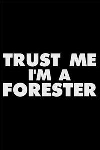 Trust Me I'm a Forester
