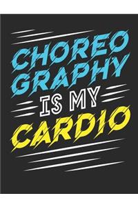 Choreography Is My Cardio