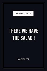 Arbeitsleben There We Have the Salad Notizheft