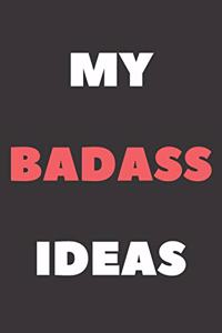 My Badass Ideas