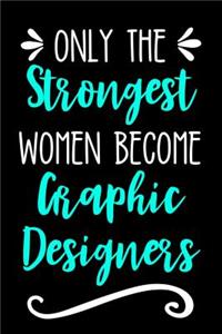 Only the Strongest Women Become Graphic Designers