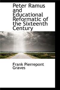 Peter Ramus and Educational Reformatic of the Sixteenth Century