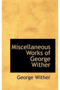 Miscellaneous Works of George Wither
