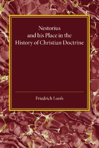 Nestorius and His Place in the History of Christian Doctrine