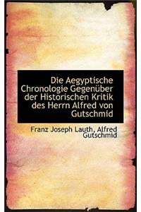 Die Aegyptische Chronologie Gegen Ber Der Historischen Kritik Des Herrn Alfred Von Gutschmid