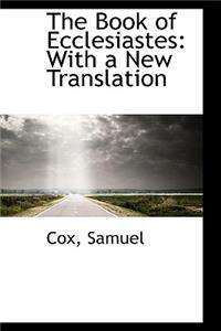 The Book of Ecclesiastes: With a New Translation: With a New Translation