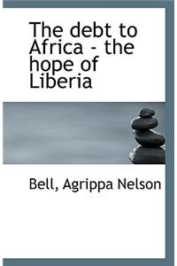 The Debt to Africa - The Hope of Liberia