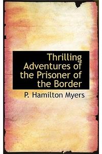 Thrilling Adventures of the Prisoner of the Border