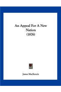 An Appeal For A New Nation (1876)