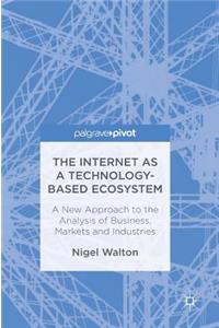 Internet as a Technology-Based Ecosystem