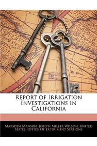 Report of Irrigation Investigations in California