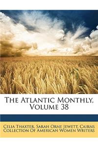 The Atlantic Monthly, Volume 38