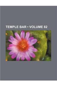 Temple Bar (Volume 82)
