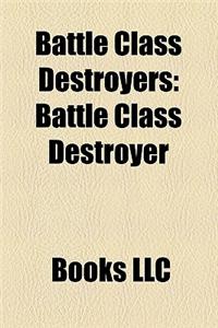 BATTLE CLASS DESTROYERS: BATTLE CLASS DE