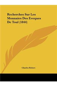 Recherches Sur Les Monnaies Des Eveques De Toul (1844)