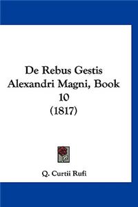 de Rebus Gestis Alexandri Magni, Book 10 (1817)
