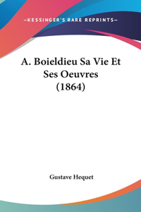 A. Boieldieu Sa Vie Et Ses Oeuvres (1864)