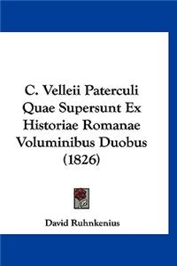 C. Velleii Paterculi Quae Supersunt Ex Historiae Romanae Voluminibus Duobus (1826)