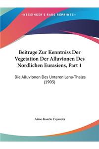 Beitrage Zur Kenntniss Der Vegetation Der Alluvionen Des Nordlichen Eurasiens, Part 1