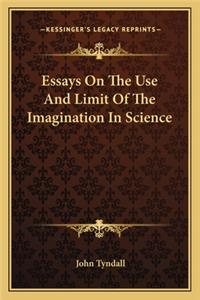 Essays On The Use And Limit Of The Imagination In Science