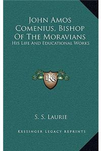 John Amos Comenius, Bishop of the Moravians