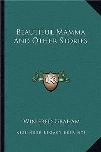 Beautiful Mamma And Other Stories