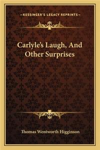 Carlyle's Laugh, And Other Surprises