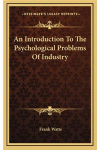 An Introduction to the Psychological Problems of Industry