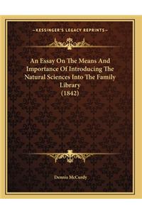 An Essay On The Means And Importance Of Introducing The Natural Sciences Into The Family Library (1842)