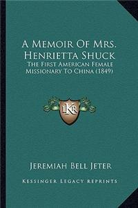 Memoir of Mrs. Henrietta Shuck