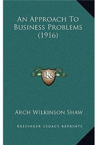 An Approach to Business Problems (1916)