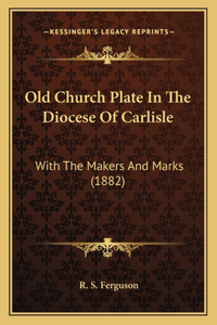 Old Church Plate in the Diocese of Carlisle