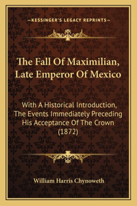 The Fall Of Maximilian, Late Emperor Of Mexico
