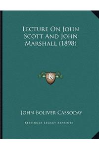 Lecture On John Scott And John Marshall (1898)