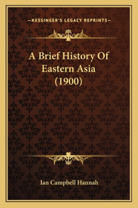 Brief History Of Eastern Asia (1900)