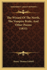 Wizard Of The North, The Vampire Bride, And Other Poems (1833)