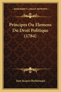 Principes Ou Elemens Du Droit Politique (1784)