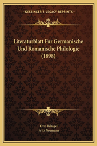 Literaturblatt Fur Germanische Und Romanische Philologie (1898)