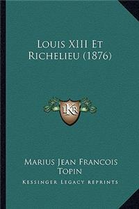 Louis XIII Et Richelieu (1876)