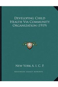Developing Child Health Via Community Organization (1919)