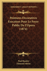 Peintures Decoratives Executees Pour Le Foyer Public De L'Opera (1874)
