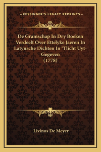 De Gramschap In Dry Boeken Verdeelt Over Ettelyke Jaeren In Latynsche Dichten In 'Tlicht Uyt-Gegeven (1778)