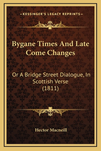 Bygane Times And Late Come Changes