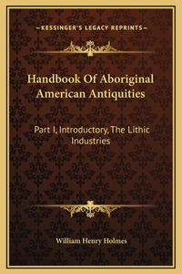 Handbook Of Aboriginal American Antiquities