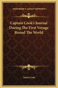 Captain Cook's Journal During The First Voyage Round The World