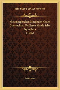 Nieumeeghschen Maeghden-Crans Ghevlochten Ter Eeren Vande Selve Nymphjes (1646)